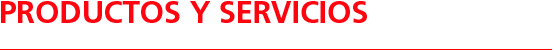 Productos y Servicios